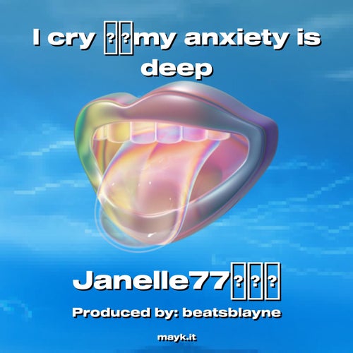 I cry my anxiety is deep