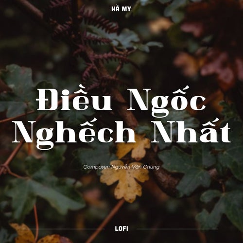 Điều Ngốc Nghếch Nhất (Lofi)
