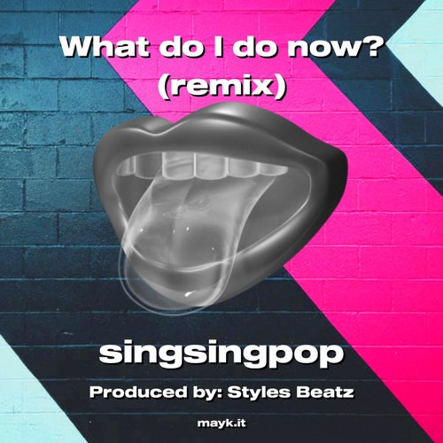 What do I do now? (remix)