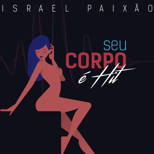 SEU CORPO É HIT