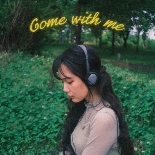 Come with me