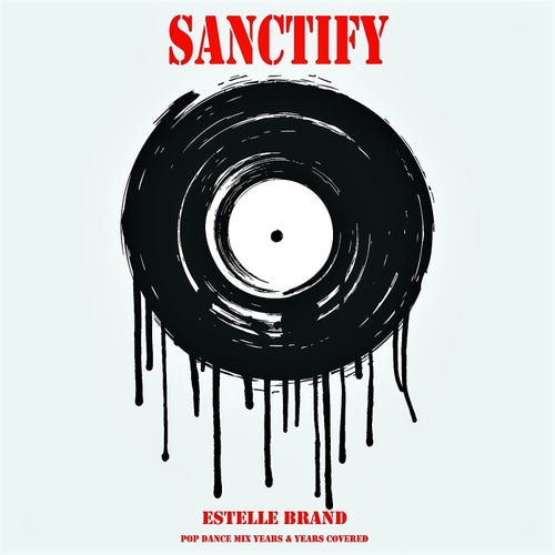 Sanctify (Pop Dance Mix Years & Years Covered)