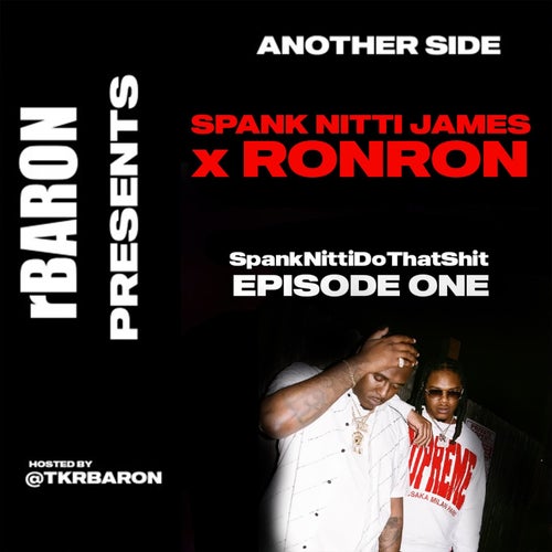 R Baron Presents Another Side Spank Nitti James x RonRon SpankNittiDoThatShit