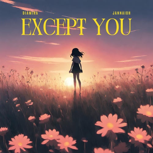 Except You (feat. Jannaioh)