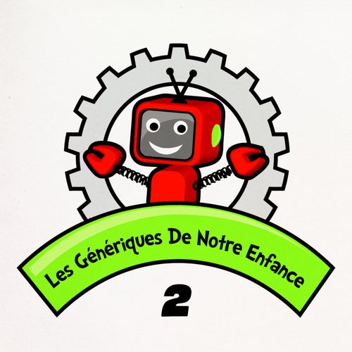 Les Génériques De Notre Enfance Vol. 2
