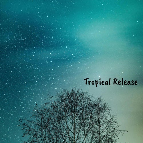 Tropical Release
