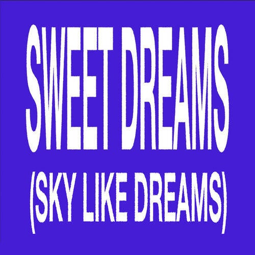 Sweet Dreams (Sky like Dreams)