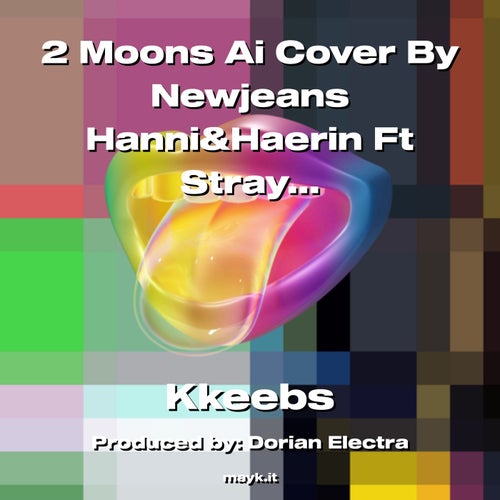 2 Moons Ai Cover By Newjeans Hanni&Haerin Ft Straykids