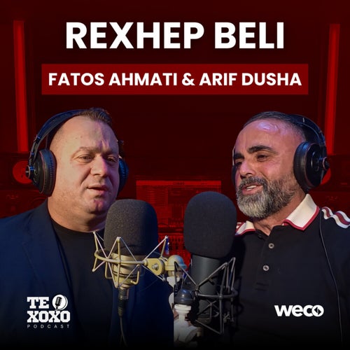 Rexhep Beli (TE XOXO Podcast)