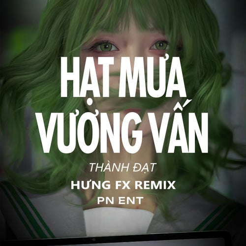 Hạt Mưa Vương Vấn (HungFX Remix)