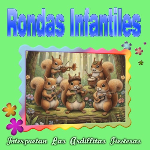 Rondas Infantiles Interpretan Las Ardillitas Fiesteras
