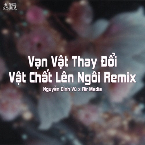 Vạn Vật Thay Đổi Vật Chất Lên Ngôi (Remix)