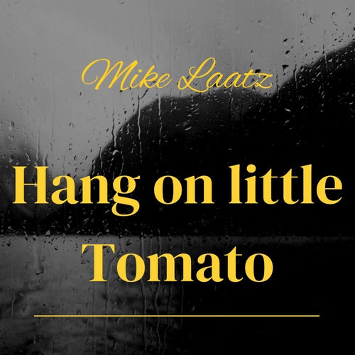 Hang on Little Tomato