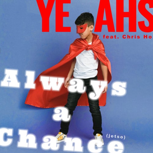 Always a chance (jetso) [feat. Chris Ho]