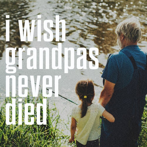 I Wish Grandpas Never Died (Piano Instrumental)