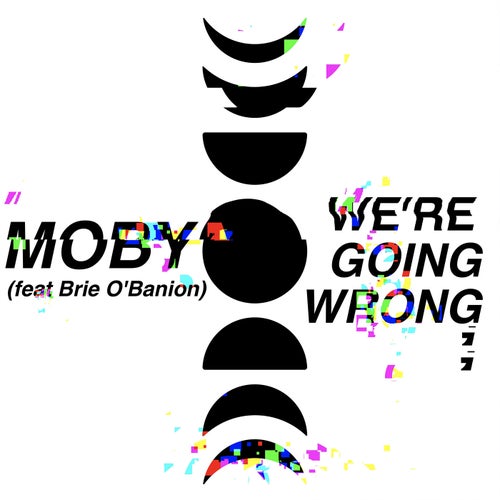 we're going wrong (moby remix)