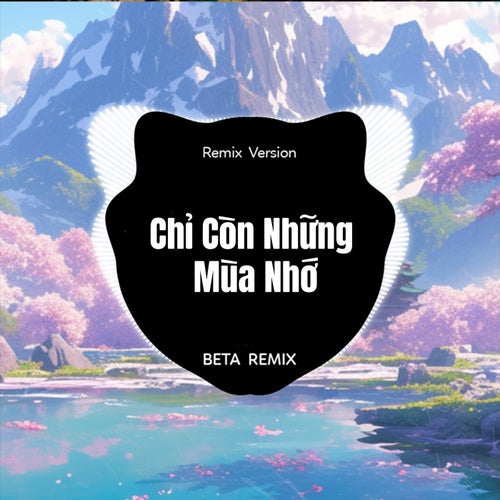 Chỉ Còn Những Mùa Nhớ (TVS Remix)