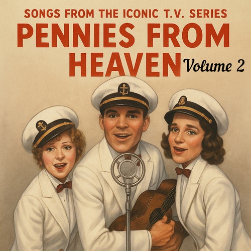 Songs from the Iconic T.V. Series "Pennies from Heaven", Vol. 2