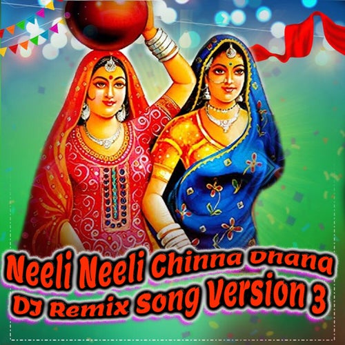 Neeli Neeli Chinna Dhana (DJ Remix Song Version 3)