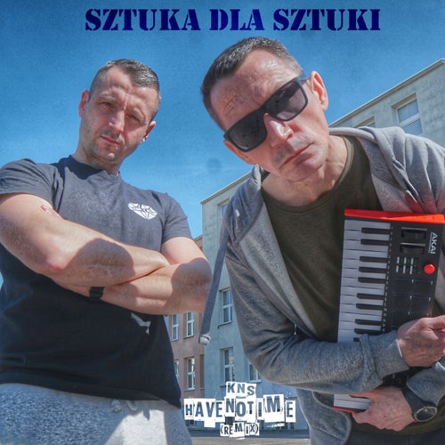 Sztuka dla sztuki (HaveNoTime Remix)
