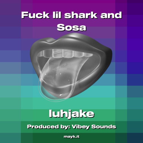 f*** lil shark and Sosa