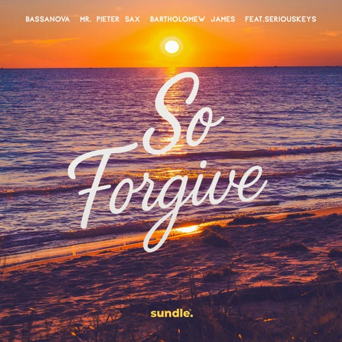 So Forgive (feat. seriouskeys)