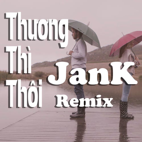 Thương Thì Thôi (Thahtrung Remix)