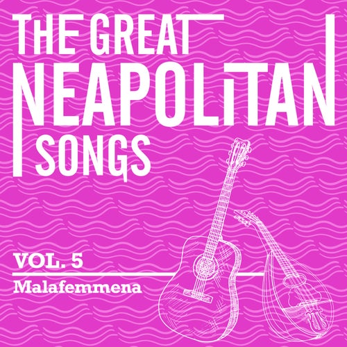 The Great Neapolitan Songs - Vol. 5 - Malafemmena