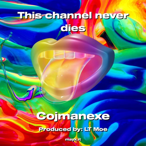 This channel never dies