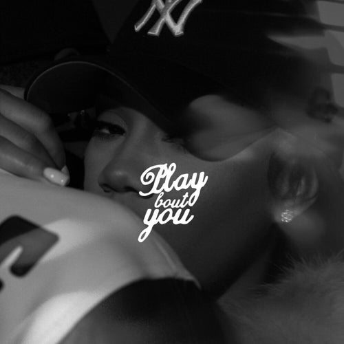 Play Bout You