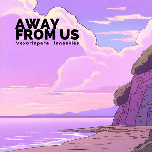 Away from us (feat. lanaskies)