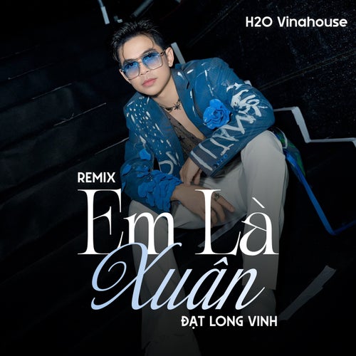 Em Là Xuân  (Remix)