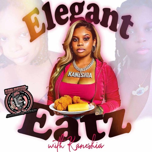 Elegant Eatz with Kaneshia