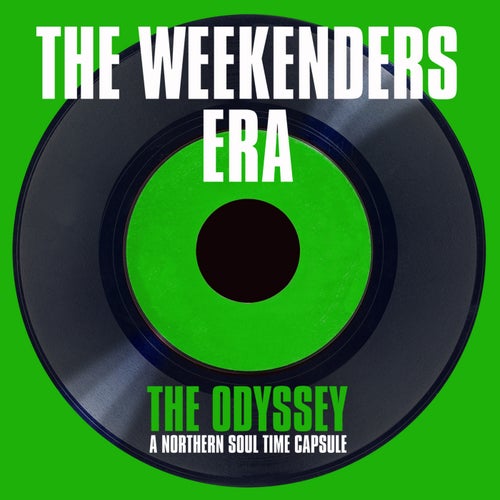 The Odyssey: The Weekenders Era (A Northern Soul Time Capsule)