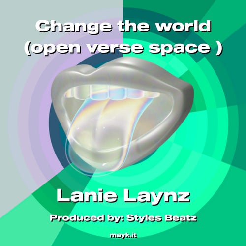 Change the world (open verse space )