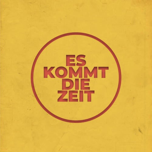 Es kommt die Zeit