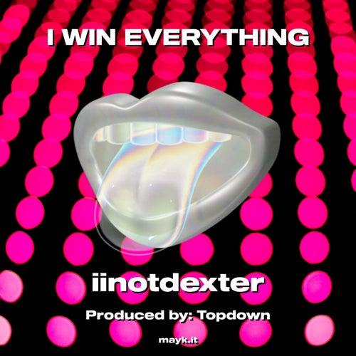 I WIN EVERYTHING