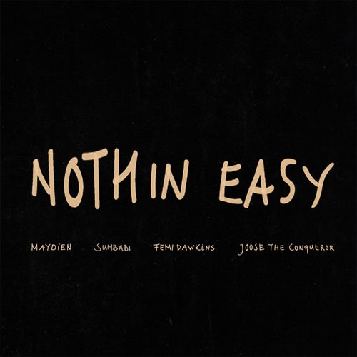 NOTHIN EASY (feat. Joose The Conqueror, Femi Dawkins, sumbadi)