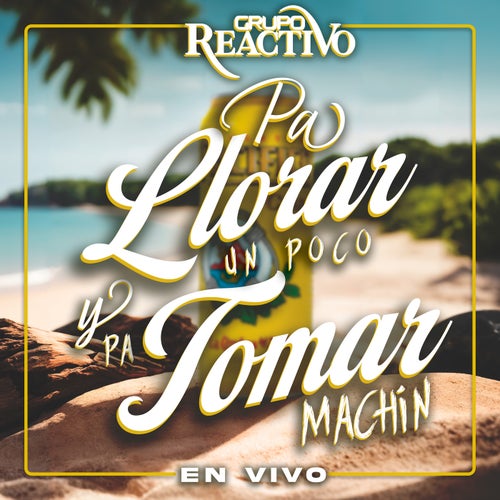 Pa' Llorar Un Poco Y Pa' Tomar Machín (En Vivo)