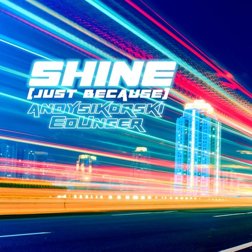 Shine (Just Because) (feat. Ed Unger)