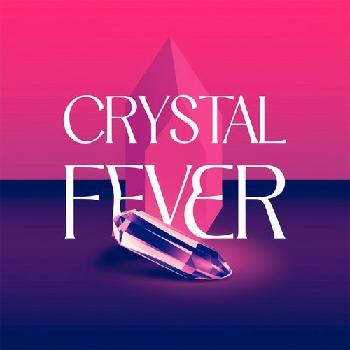 Crystal fever