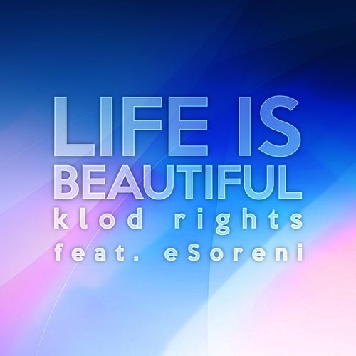 Life Is Beautiful (feat. ESoreni)