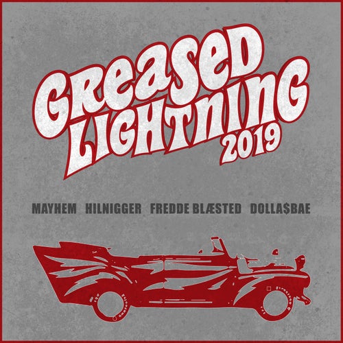 Greased Lightning 2019 (feat. Mayhem)