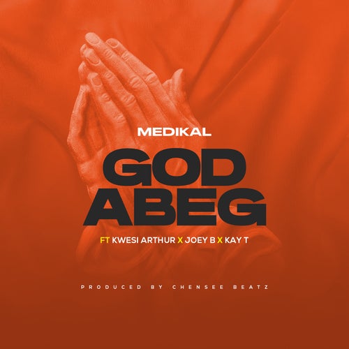 God Abeg (feat. Kwesi Arthur, Joey B & Kay T)