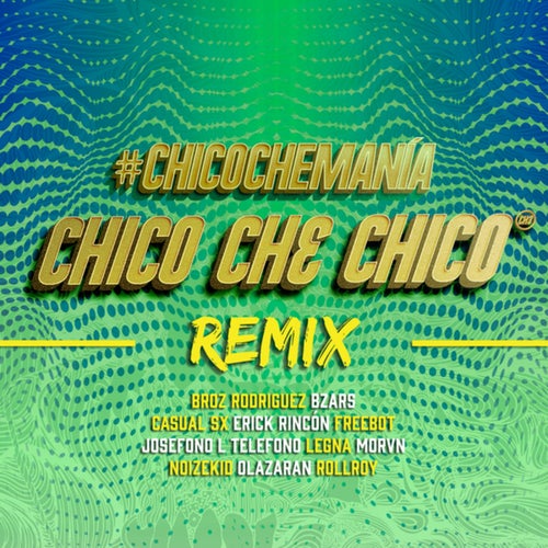 #ChicoCheManía (Remix)