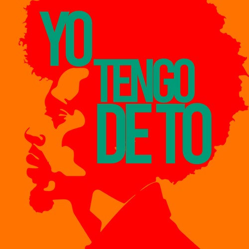 YO TENGO DE TO