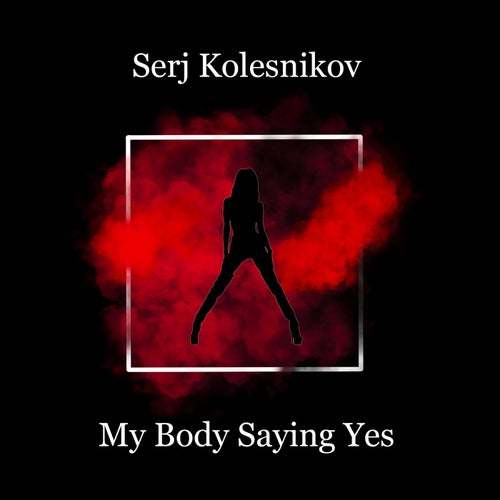 My Body Saying Yes