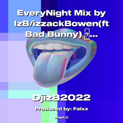 EveryNight Mix by IzB/izzackBowen(ft )