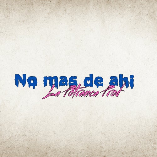 NO MAS DE AHI