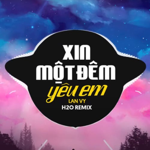 Xin Một Đêm Yêu Em (Remix Vinahouse)